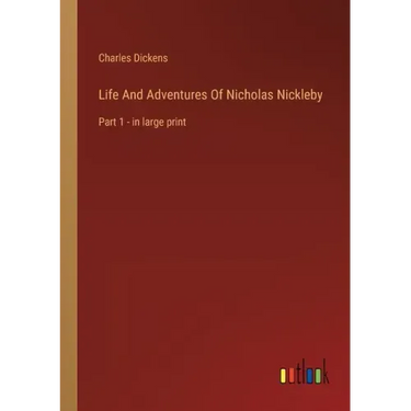 Life And Adventures Of Nicholas Nickleby: Part 1 - in large print