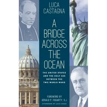A Bridge across the Ocean: The United States and the Holy See between the Two World Wars
