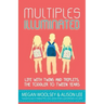 Multiples Illuminated: Life with Twins and Triplets, the Toddler to Tween Years