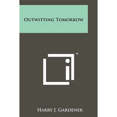 Outwitting Tomorrow