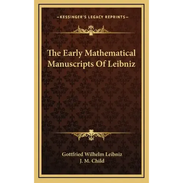 The Early Mathematical Manuscripts of Leibniz