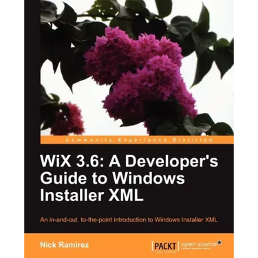 Wix 3.6: A Developer's Guide to Windows Installer XML