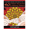 Coloring Books For Adults Volume 3: 40 Stress Relieving And Relaxing Patterns