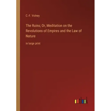 The Ruins; Or, Meditation on the Revolutions of Empires and the Law of Nature: in large print