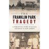 The Franklin Park Tragedy: A Forgotten Story of Racial Injustice in New Jersey