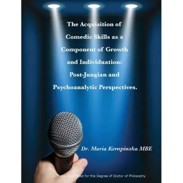 The Acquisition of Comedic Skills as a Component of Growth and Individuation: Post-Jungian and Psychoanalytic Perspectives.
