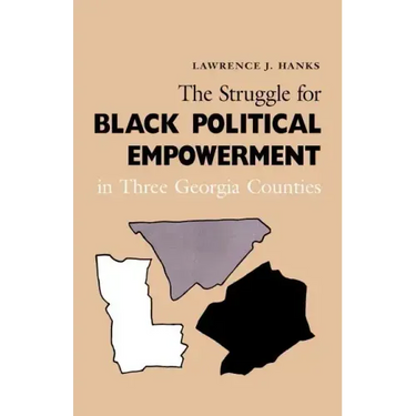 The Struggle for Black Political Empowerment in Three Georgia Counties