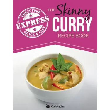 The Skinny Express Curry Recipe Book: Quick & Easy Authentic Low Fat Indian Dishes Under 300, 400 & 500 Calories