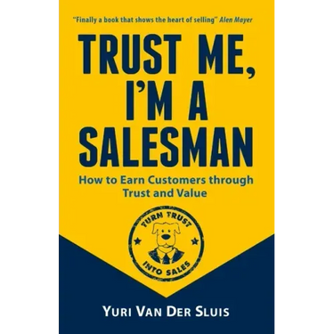 Trust me, I'm a Salesman: How to Earn Customers through Trust and Value