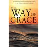 The Way of Grace: An Expression of Spiritual Pointers and Principles Leading to the Wonders of Spiritual Awakening