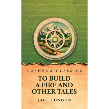 To Build a Fire and Other Tales