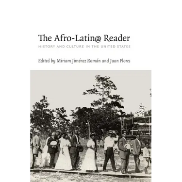 The Afro-Latin@ Reader: History and Culture in the United States