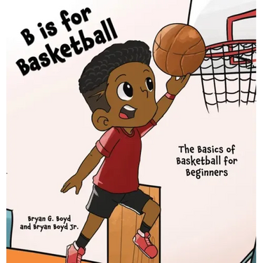 B is for Basketball: The Basics of Basketball for Beginners