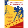 Engineering Hollywood: Technology, Technicians, and the Science of Building the Studio System
