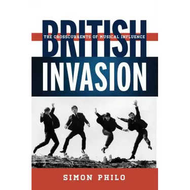 British Invasion: The Crosscurrents of Musical Influence