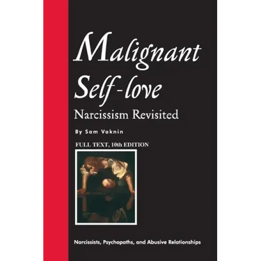 Malignant Self-love: Narcissism Revisited (FULL TEXT, 10th edition)