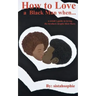 How to Love a Black Man when...: a sistah's guide to loving the brothers despite their flaws