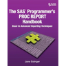The SAS Programmer's PROC REPORT Handbook: Basic to Advanced Reporting Techniques (Hardcover edition)