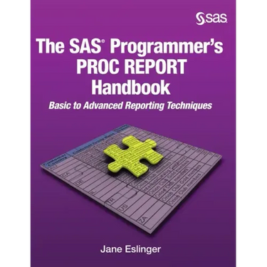 The SAS Programmer's PROC REPORT Handbook: Basic to Advanced Reporting Techniques (Hardcover edition)