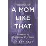 A Mom Like That: A Memoir of Postpartum Psychosis