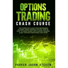 Options Trading Crash Course: The Complete Guide From Beginners to Hero Using Trading Option. Step by Step to Make Money With Swing Trading & Day Tr
