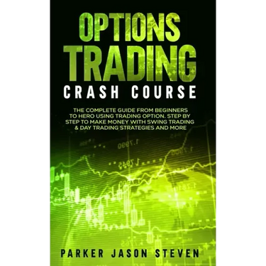 Options Trading Crash Course: The Complete Guide From Beginners to Hero Using Trading Option. Step by Step to Make Money With Swing Trading & Day Tr