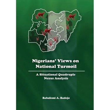 Nigerians' Views on National Turmoil: A Situational Quadruple Nexus Analysis