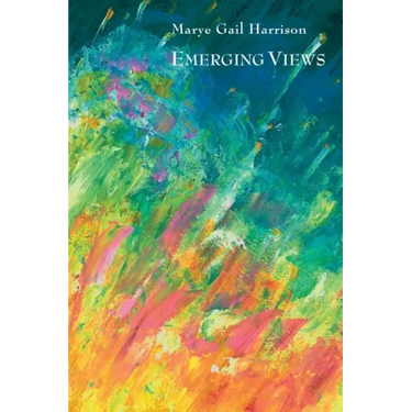 Emerging Views: Illuminations in Poetry and Painting