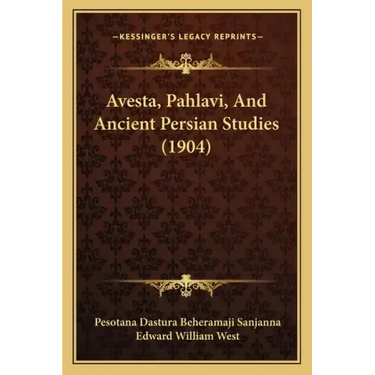 Avesta, Pahlavi, And Ancient Persian Studies (1904)