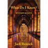 What Do I Know?: Wisdom Essays