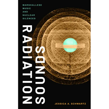 Radiation Sounds: Marshallese Music and Nuclear Silences