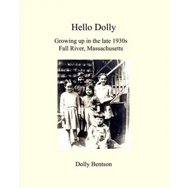 Hello Dolly: Growing Up In The Late 1930S In Fall River, Massachusetts