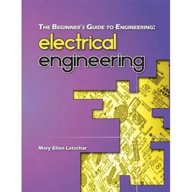 The Beginner's Guide to Engineering: Electrical Engineering