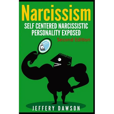 Narcissism: Self Centered Narcissistic Personality Exposed
