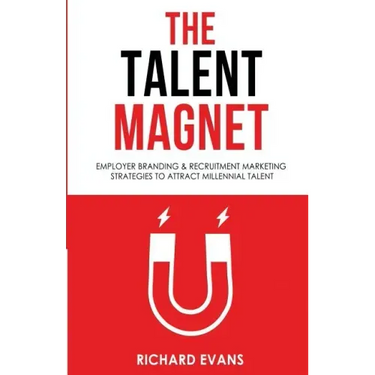 The Talent Magnet: Employer Branding & Recruitment Marketing Strategies to Attract Millennial Talent
