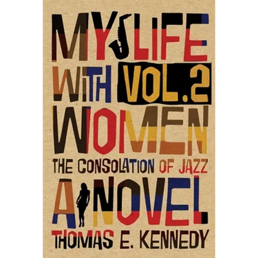 My Life with Women, Volume 2: Or, The Consolation of Jazz
