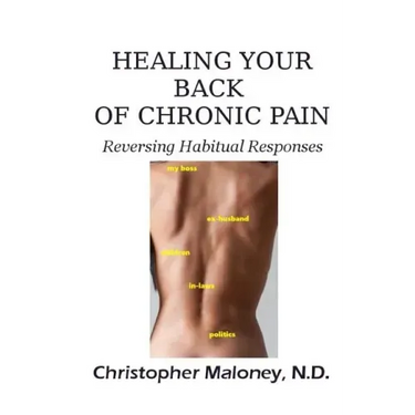 Healing Your Back Of Chronic Pain: Reversing Habitual Responses