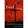 Paul on the Cross: Reconstructing the Apostle's Story of Redemption