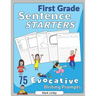 First Grade Sentence Starters: 75 Evocative Writing Prompts