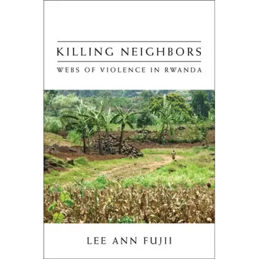 Killing Neighbors: Webs of Violence in Rwanda