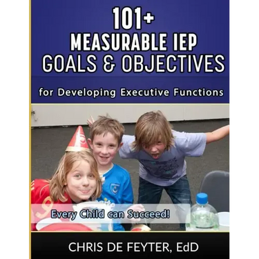 101+ Measurable IEP Goals and Objectives for Developing Executive Functions