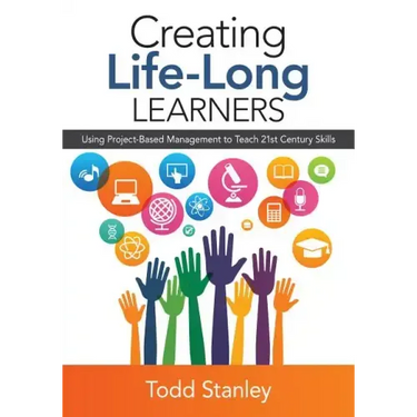 Creating Life-Long Learners: Using Project-Based Management to Teach 21st Century Skills