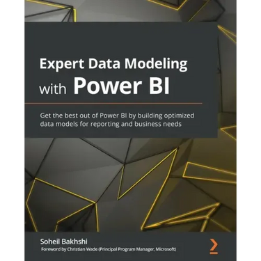 Expert Data Modeling with Power BI: Get the best out of Power BI by building optimized data models for reporting and business needs