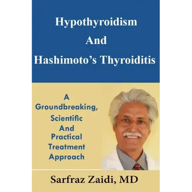 Hypothyroidism And Hashimoto's Thyroiditis: A Groundbreaking, Scientific And Practical Treatment Approach