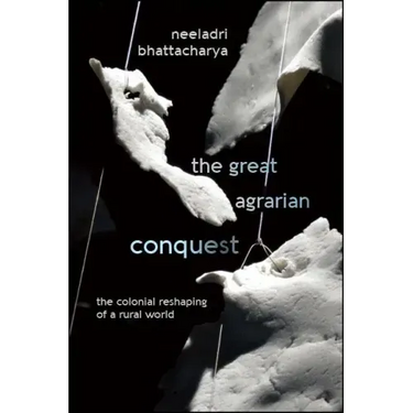 The Great Agrarian Conquest: The Colonial Reshaping of a Rural World