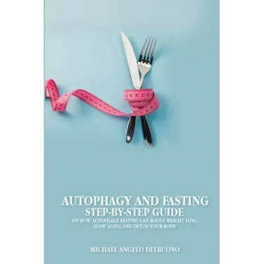 Autophagy And Fasting Step-By-Step Guide