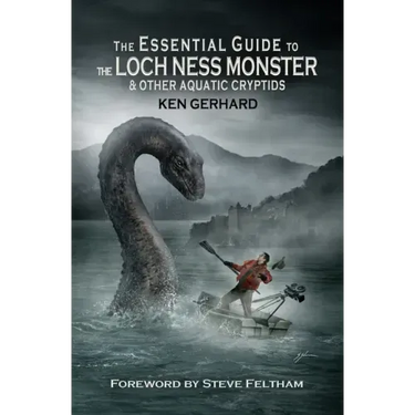 The Essential Guide to the Loch Ness Monster & Other Aquatic Cryptids