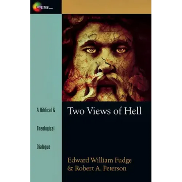 Two Views of Hell: A Biblical & Theological Dialogue
