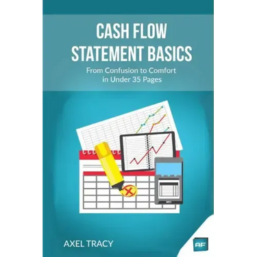 Cash Flow Statement Basics: From Confusion to Comfort in Under 35 Pages