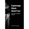 Espionage Black Book Four: Open-Source Intelligence Explained
